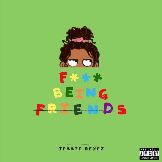 Jessie Reyez Fuck Being Friends Stream