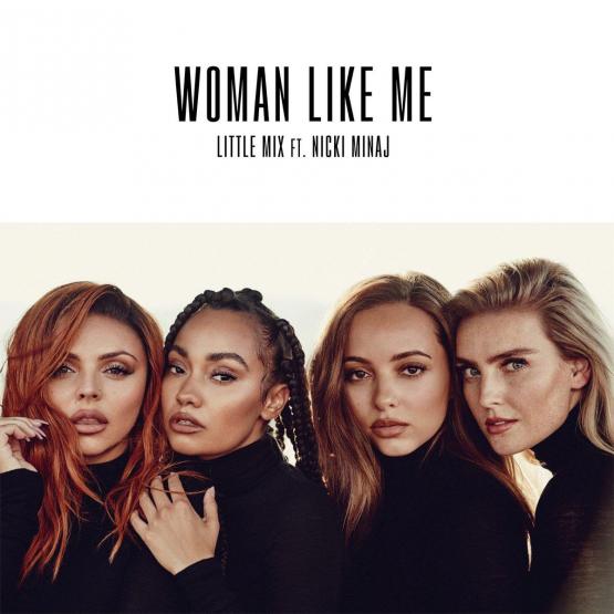 Little Mix - Woman Like Me Ft Nicki Minaj