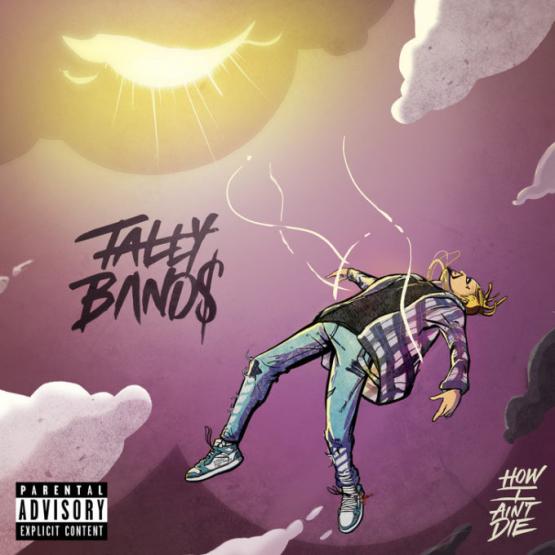 Tally Bands How I Aint Die Stream