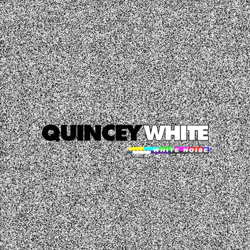 Quincey White White Noise Ep Stream