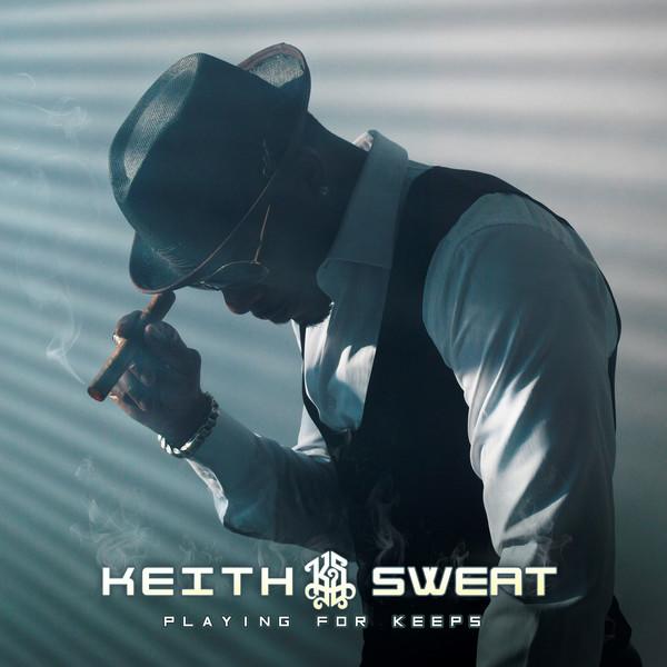 Stream Keith Sweat Playing For Keeps Album