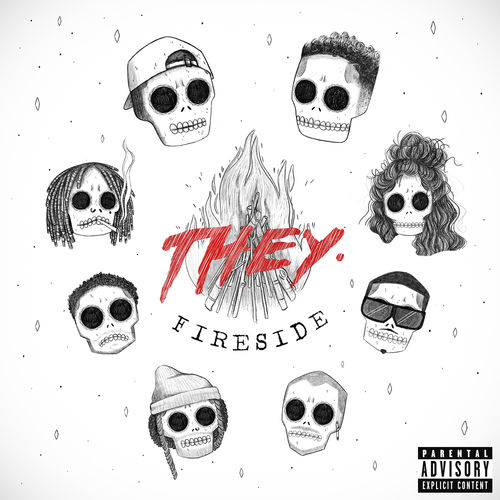 Stream THEY Fireside Ep