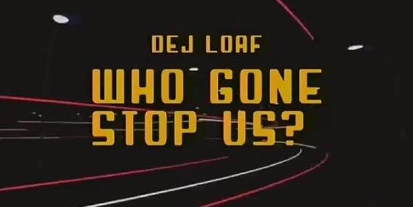 NEW MUSIC: DeJ Loaf – “Who Gon Stop Us”