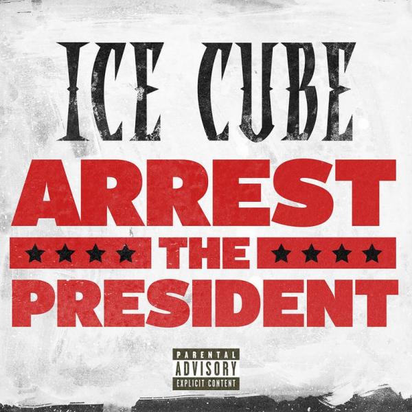 Stream Ice Cube Arrest the President