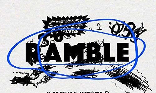 NEW MUSIC: Lord Felix – “Ramble” Ft. James Guild