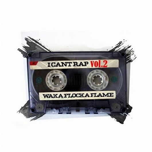 Stream Waka Flocka I Cant Rap Vol 2 Album