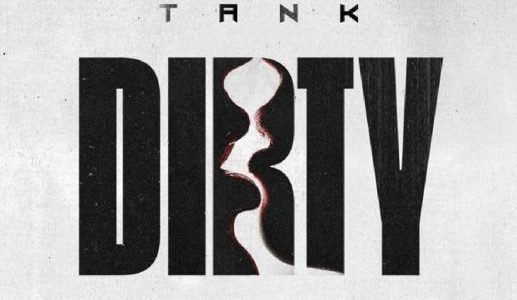 NEW MUSIC: Tank – Dirty