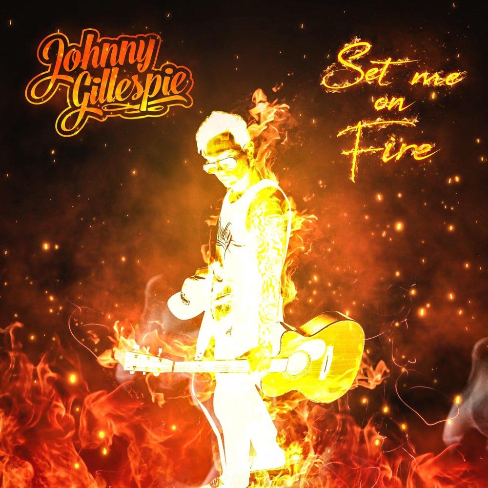 Johnny Gillespie Finds Peace Within the Flames with “Set Me On Fire”