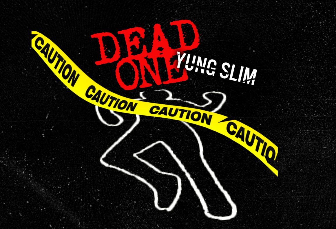 ‘Dead One’ by Yung Slim is OUT NOW!
