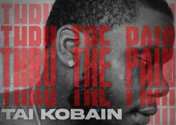 Tai.Kobain Drops Off His Latest EP 'Thru The Pain'