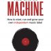 ‘The Label Machine’ Launches As The Quintessential Read For Music Industry Aficionados