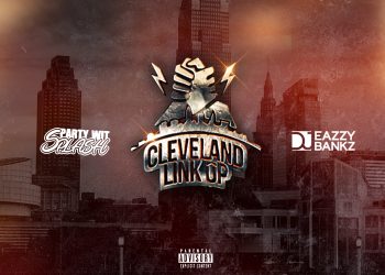 DJ Eazzy Bankz & Partywitsplash Join Forces on New Project ‘When Cleveland Link Up'