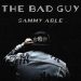 Sammy Able Starts 2022 with New Hit Single 'The Bad Guy'