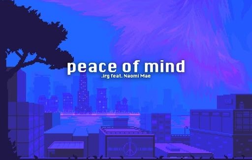 .irg Drops ‘Peace of Mind’ featuring Naomi Mae