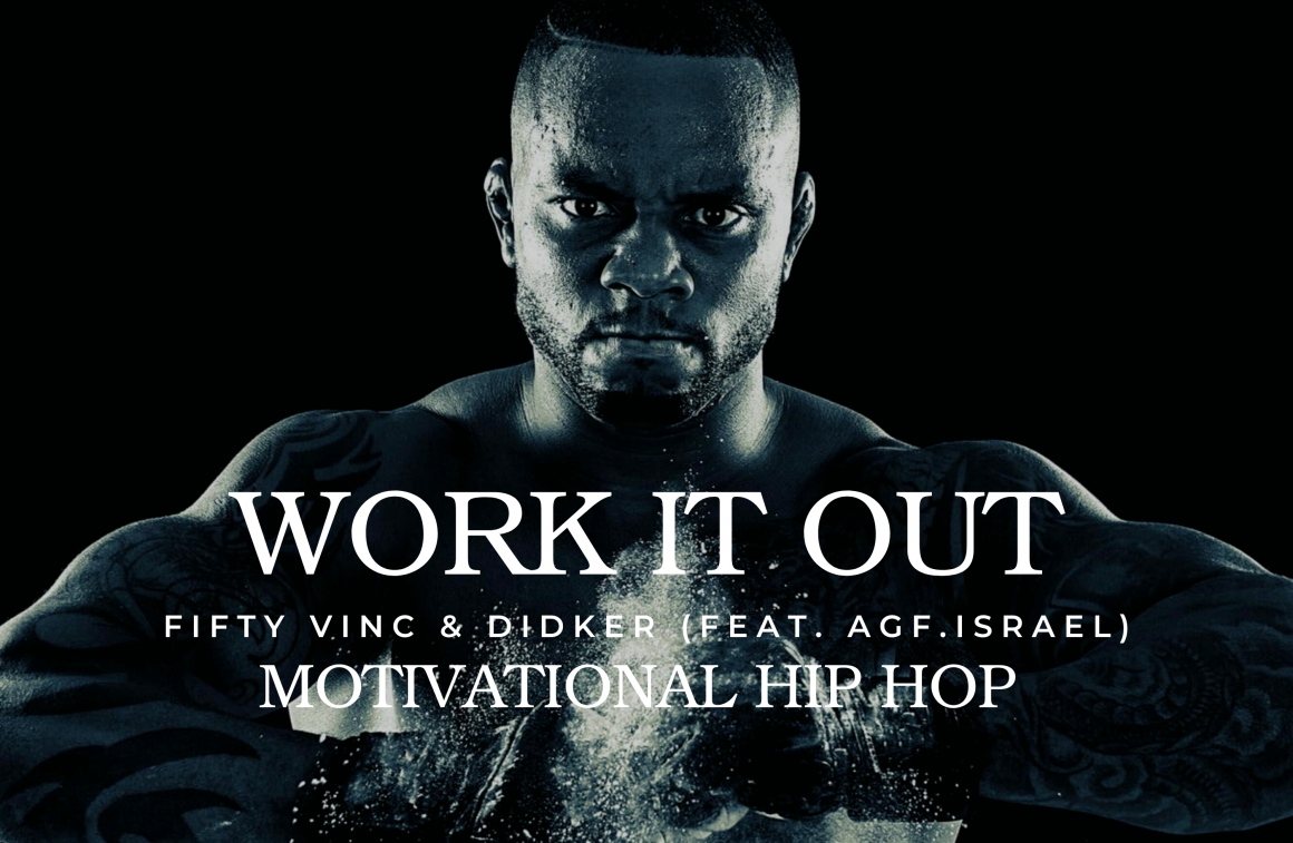 FIFTY VINC & Didker Have Released Their Cinematic Juggernaut Of A Hip Hop Track, Work It Out, Featuring Agf.israel