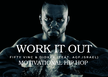 FIFTY VINC & Didker Have Released Their Cinematic Juggernaut Of A Hip Hop Track, Work It Out, Featuring Agf.israel