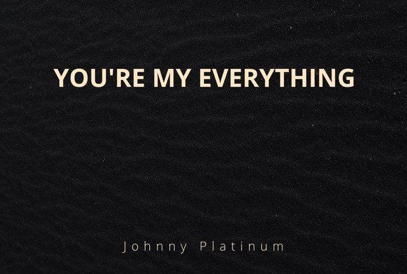 Artist Johnny Platinum Delivers with His Single “You're My Everything”