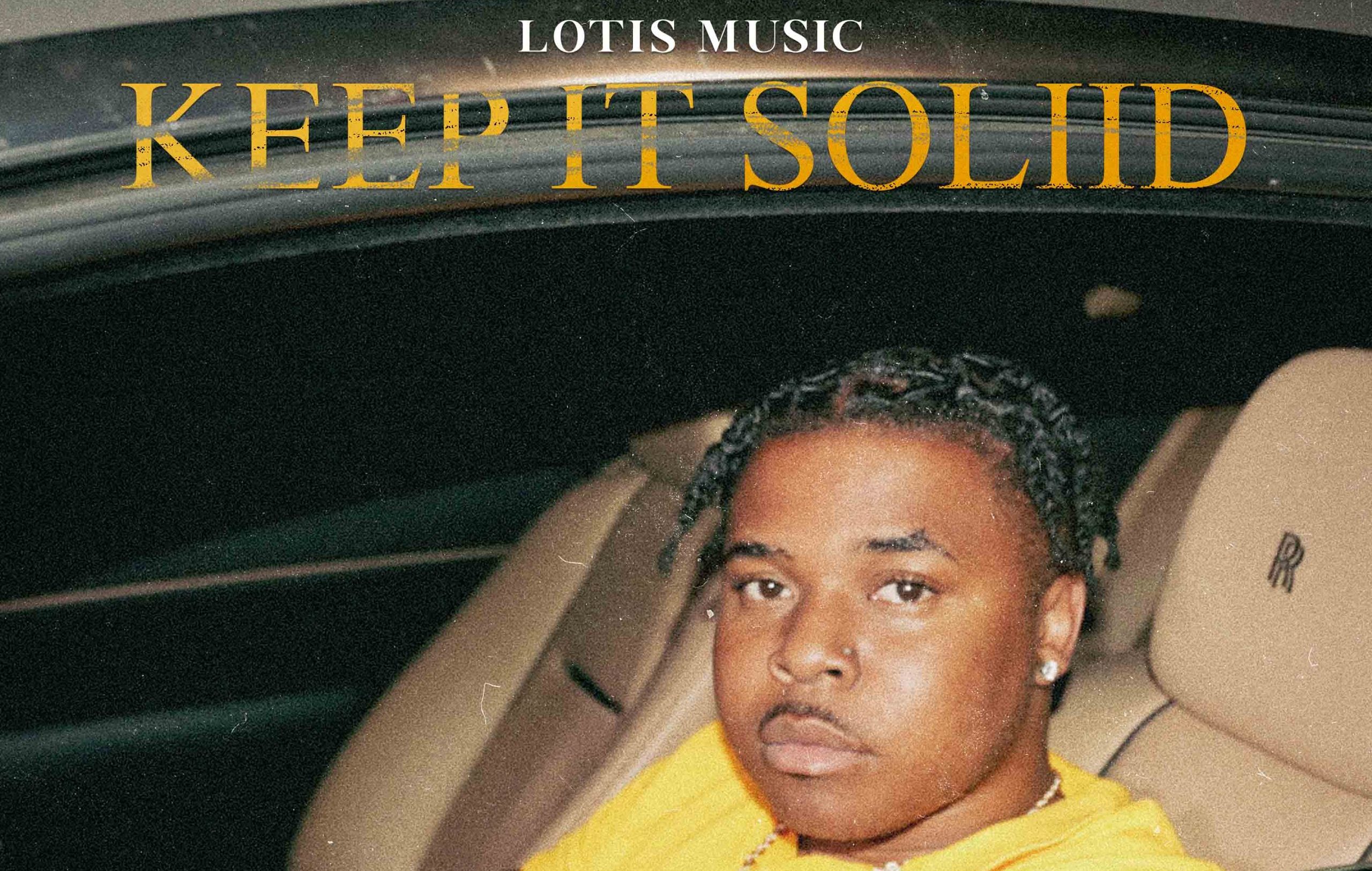 LotisMusic Releases His Visual To His Latest Single "Keep It Soliid"