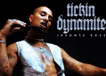 Emerging Artist: Javonte Rose has Arrived w/ New Single “Tickin Dynamite” Out Now
