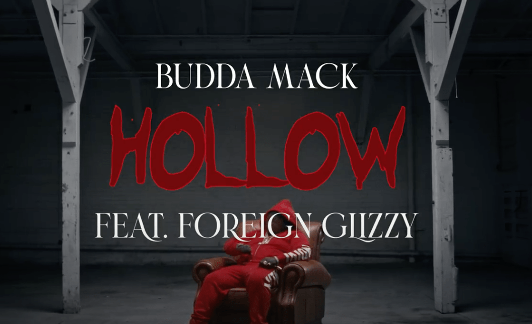  Budda Mack - "Hollow" ft. Foreign Glizzy