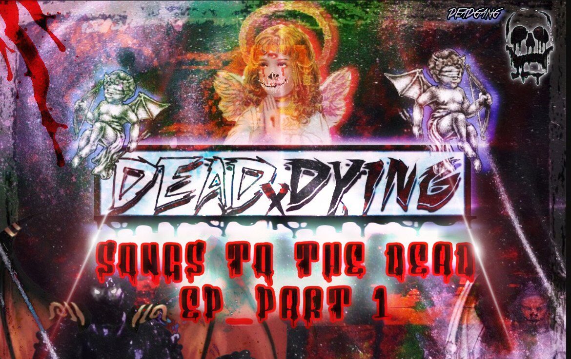 “Song to the Dead” - Deadxdying