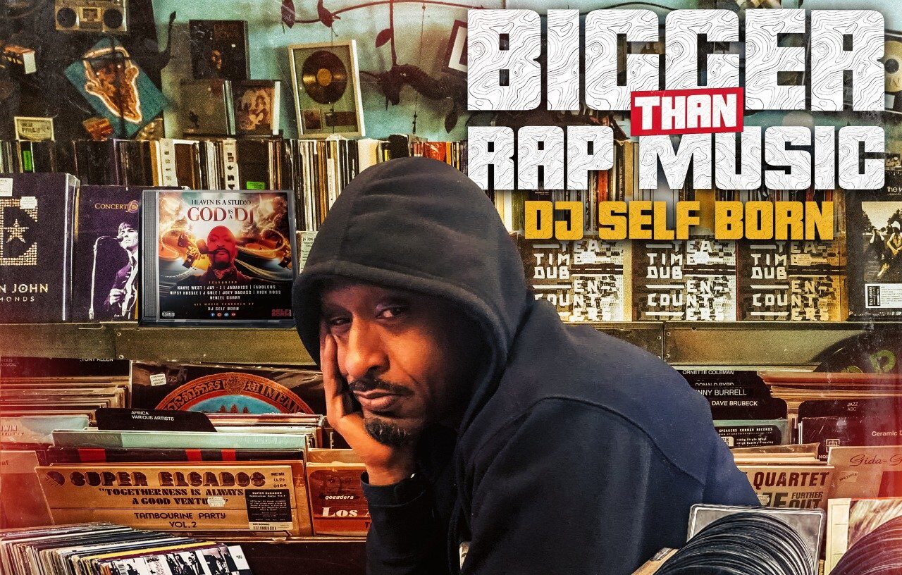 New Music Alert: Dj Self Born Drops His Highly Anticipated Album, 'Bigger Than Rap Music'