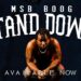 Premiere: MSB Boog On A Roll With Brand New Banger “Stand Down” (Official Music Video)