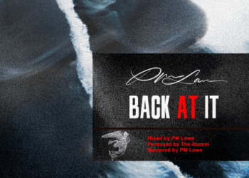 Premiere: PM Lowe Drops A Dynamic New Track Titled “Back At It”