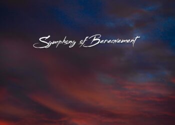 Heartfelt Song “Symphony Of Bereavement” Dedicated to the Pain of Losing a Loved One Released