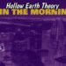Hollow Earth Theory - "3 in the Morning"