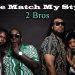 She Match my Style: 2 Bros