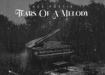 Ace Poetik Unveils New Single ‘Tears of a Melody’: A Story of Strength and Healing
