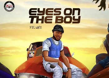 Afrobeats Artist Cliffbado Drops 'Eyes on the Boy' (Deluxe), Celebrating His Hustle