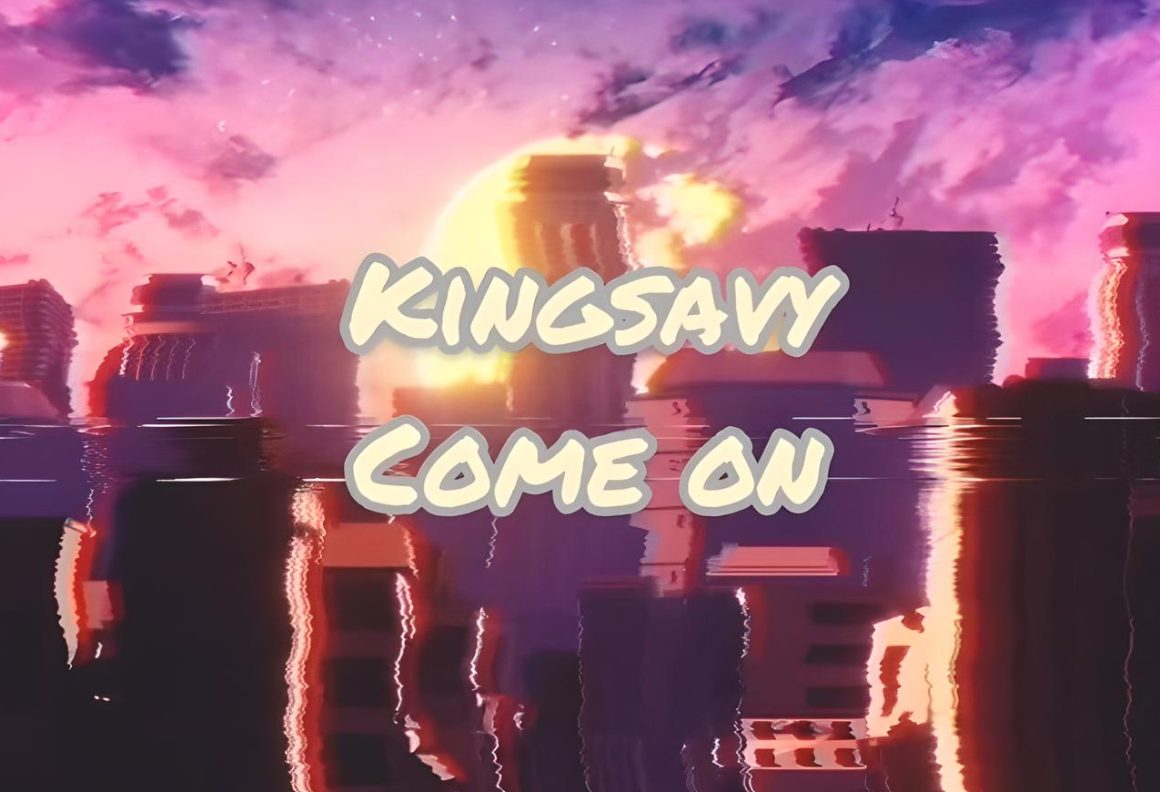 Kingsavy Releases Captivating New Single “Come On”