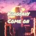 Kingsavy Releases Captivating New Single “Come On”