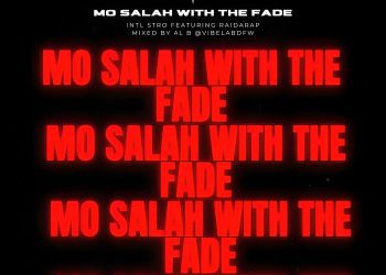 Intl Stro Releases Captivating New Single “Mo Salah With The Fade” ft. Raidarap