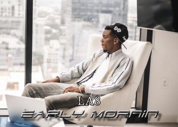 LA8 Makes A Powerful Introduction With Debut Single “Early Mornin”