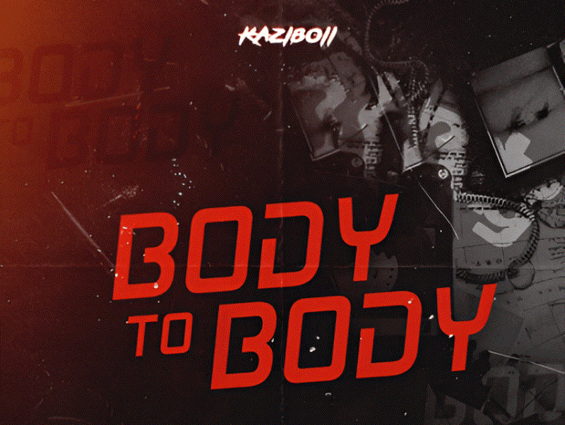 Kaziboii – Body To Body : A Creative and Breakthrough Project