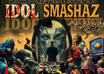 Nec Nymbl & RAjaw Unleash Hard-Hitting Hip-Hop Statement with “Idol Smashaz” Featuring Broken Sword